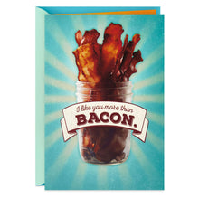 Load image into Gallery viewer, Like You More Than Bacon Birthday Card
